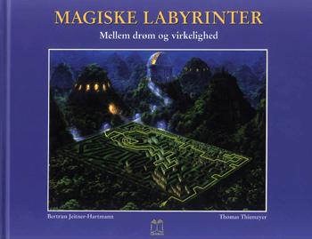Magiske labyrinter. Mellem drøm og virkelighed