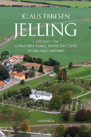 Jelling : historien om Gorm den Gamle, Thyre Danebod og Harald Blåtand