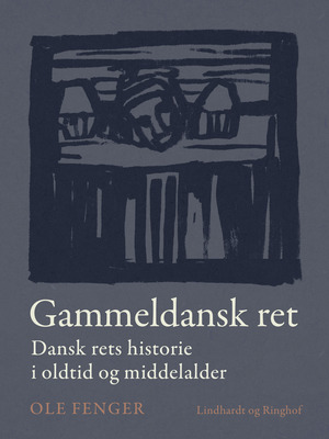 Gammeldansk ret : dansk rets historie i oldtid og middelalder