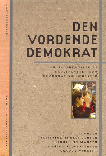 Den vordende demokrat : en undersøgelse af skoleklassen som demokratisk lærested