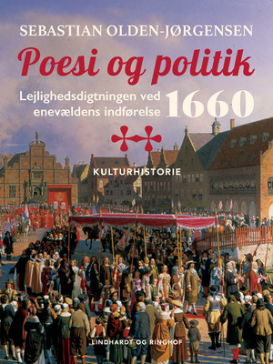Poesi og politik : lejlighedsdigtningen ved enevældens indførelse 1660