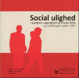 Social ulighed i sundhed, sygelighed og trivsel 2010 og udviklingen siden 1987