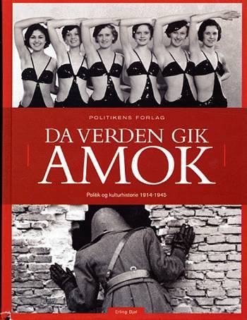 Da verden gik amok : politik og kulturhistorie 1914-1945