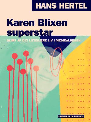 Karen Blixen superstar : glimt af det litterære liv i mediealderen