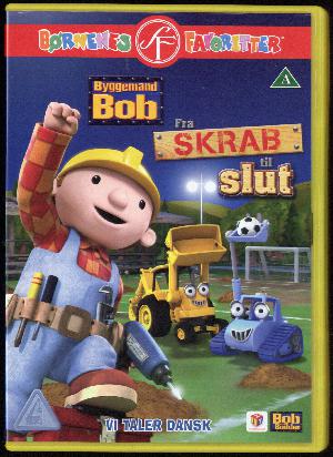 Byggemand Bob - fra Skrab til slut