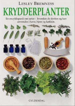 Krydderplanter : en encyklopædi om urter - hvordan de dyrkes og kan anvendes i have, hjem og køkken
