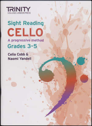 Sight reading cello - grades 3-5 : a progressive method