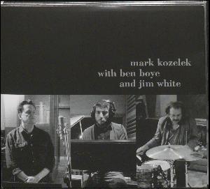 Mark Kozelek with Ben Boye and Jim White