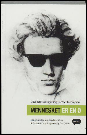 Mennesket er en ø : skæbnefortællinger inspireret af Kierkegaard