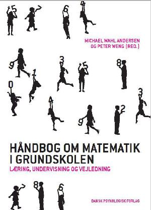 Håndbog om matematik i grundskolen : læring, undervisning og vejledning