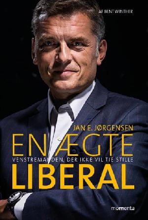 En ægte liberal : venstremanden, der ikke vil tie stille