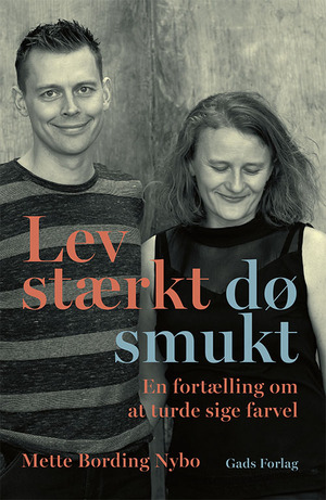 Lev stærkt - dø smukt : en fortælling om at turde sige farvel