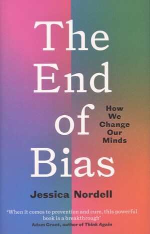 The end of bias : how we change our minds