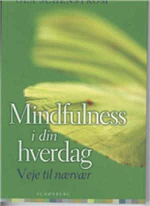 Mindfulness i din hverdag : vejen til bevidst nærvær