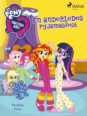 My little pony - Equestria girls - en anderledes pyjamasfest