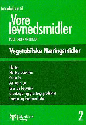 Introduktion til vore levnedsmidler. Bind 2 : Vegetabilske næringsmidler