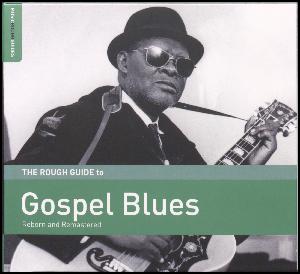 The rough guide to gospel blues : reborn and remastered