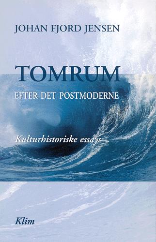 Tomrum : efter det postmoderne : kulturhistoriske essays