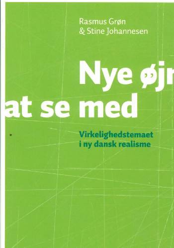 Nye øjne at se med : virkelighedstemaet i ny dansk realisme