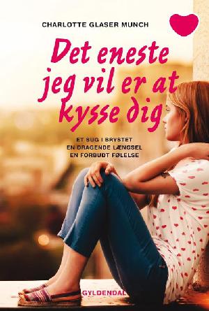 Det eneste jeg vil er at kysse dig