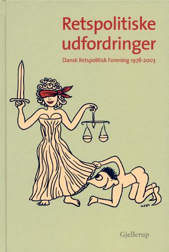 Retspolitiske udfordringer : jubilæumsskrift for Dansk Retspolitisk Forening 1978-2003