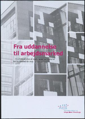 Fra uddannelse til arbejdsmarked : en undersøgelse af muligheder og barrierer for nyuddannede med handicap