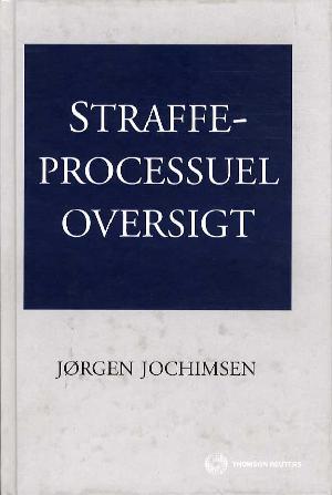 Straffeprocessuel oversigt : regler og afgørelser om betingelser, frister, fremgangsmåde mv.