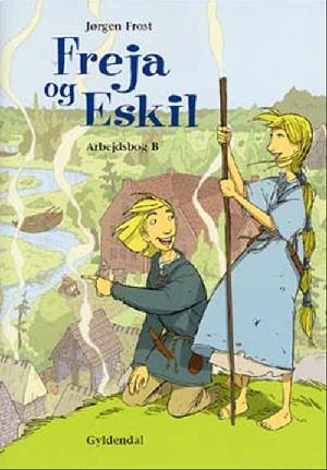 Freja og Eskil : oplæsningsbog -- Arbejdsbog B