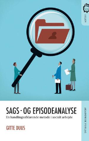 Sags- og episodeanalyse : en handlingsafklarende metode i socialt arbejde