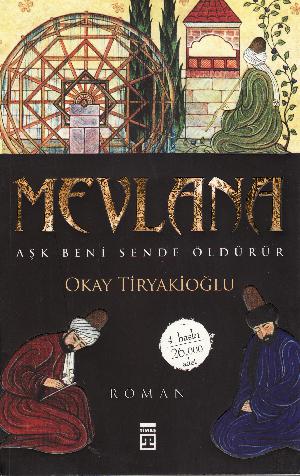 Mevlana : Aşk beni sende öldürür