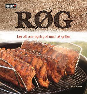 Røg : lær alt om røgning af mad på grillen