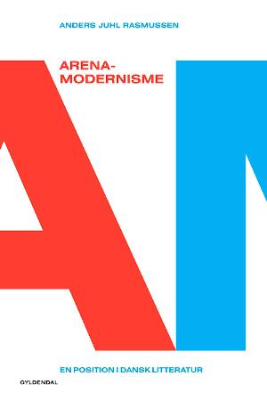 Arenamodernisme : en position i dansk litteratur