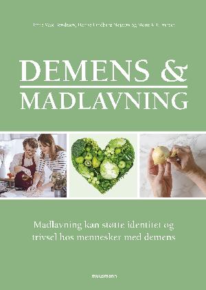 Demens & madlavning : madlavning kan støtte identitet og trivsel hos mennesker med demens