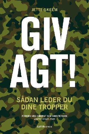 Giv agt! : sådan leder du dine tropper