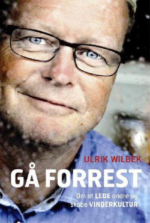 Gå forrest : om at lede andre og skabe en vinderkultur