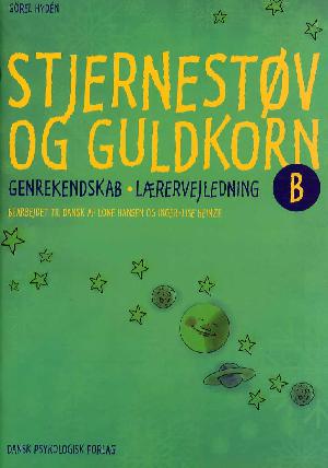 Stjernestøv og guldkorn B : genrekendskab -- Lærervejledning