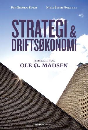 Strategi og driftsøkonomi : festskrift for Ole Ø. Madsen
