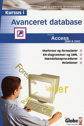 Kursus i avanceret database : dækker Microsoft Access 2000 og Microsoft Access 2002