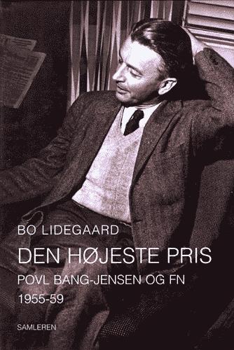 Den højeste pris : Povl Bang-Jensen og FN 1955-59