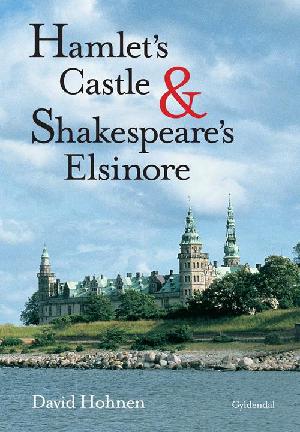 Hamlet's castle and Shakespeare's Elsinore
