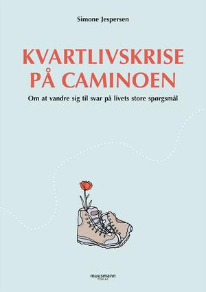 Kvartlivskrise på Caminoen : om at vandre sig til svar på livets store spørgsmål