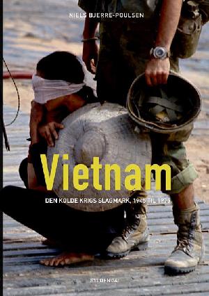 Vietnam : den kolde krigs slagmark, 1945 - 1975