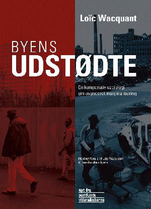 Byens udstødte : en komparativ sociologi om den avancerede marginalisering