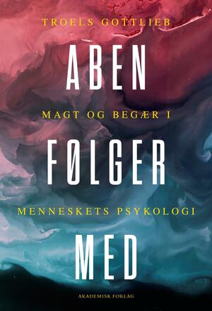 Aben følger med : magt og begær i menneskets psykologi