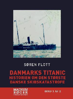 Danmarks Titanic : historien om den største danske skibskatastrofe. Bind 2