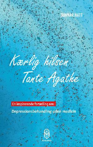 Kærlig hilsen tante Agathe : en inspirerende fortælling om depressionsbehandling uden medicin