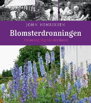 Blomsterdronningen : Dronning Ingrids slotshaver