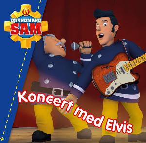 Brandmand Sam - koncert med Elvis