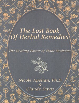 The lost book of herbal remedies : the healing power of plant medicine
