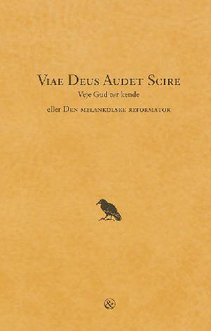 Viae Deus audet scire - veje Gud tør kende eller Den melankolske reformator